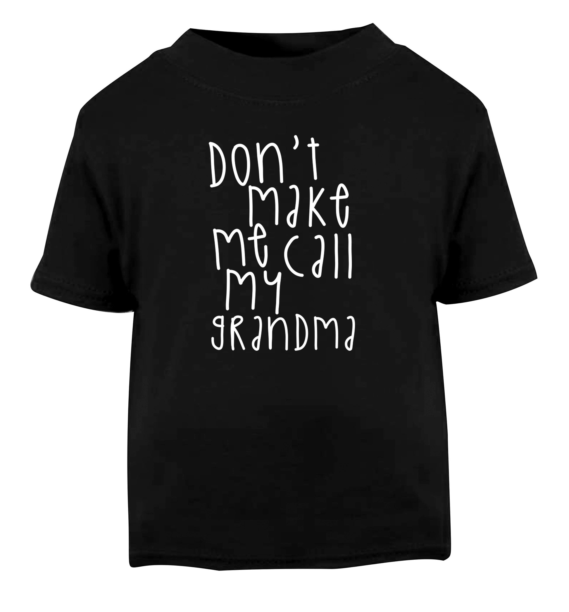 Don't make me call my grandma Black Baby Toddler Tshirt 2 years