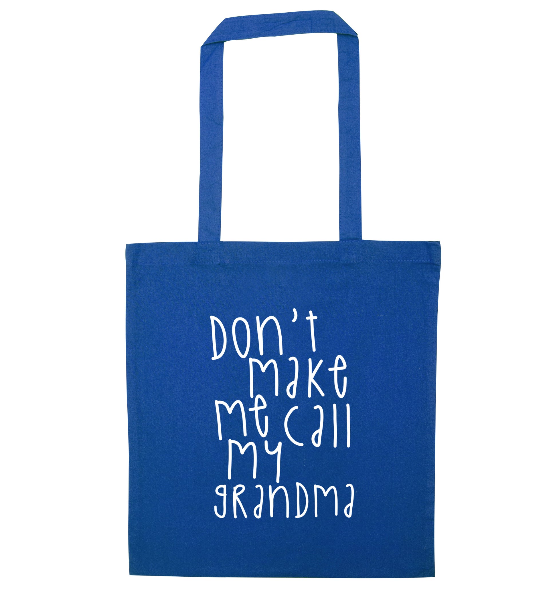 Don't make me call my grandma blue tote bag