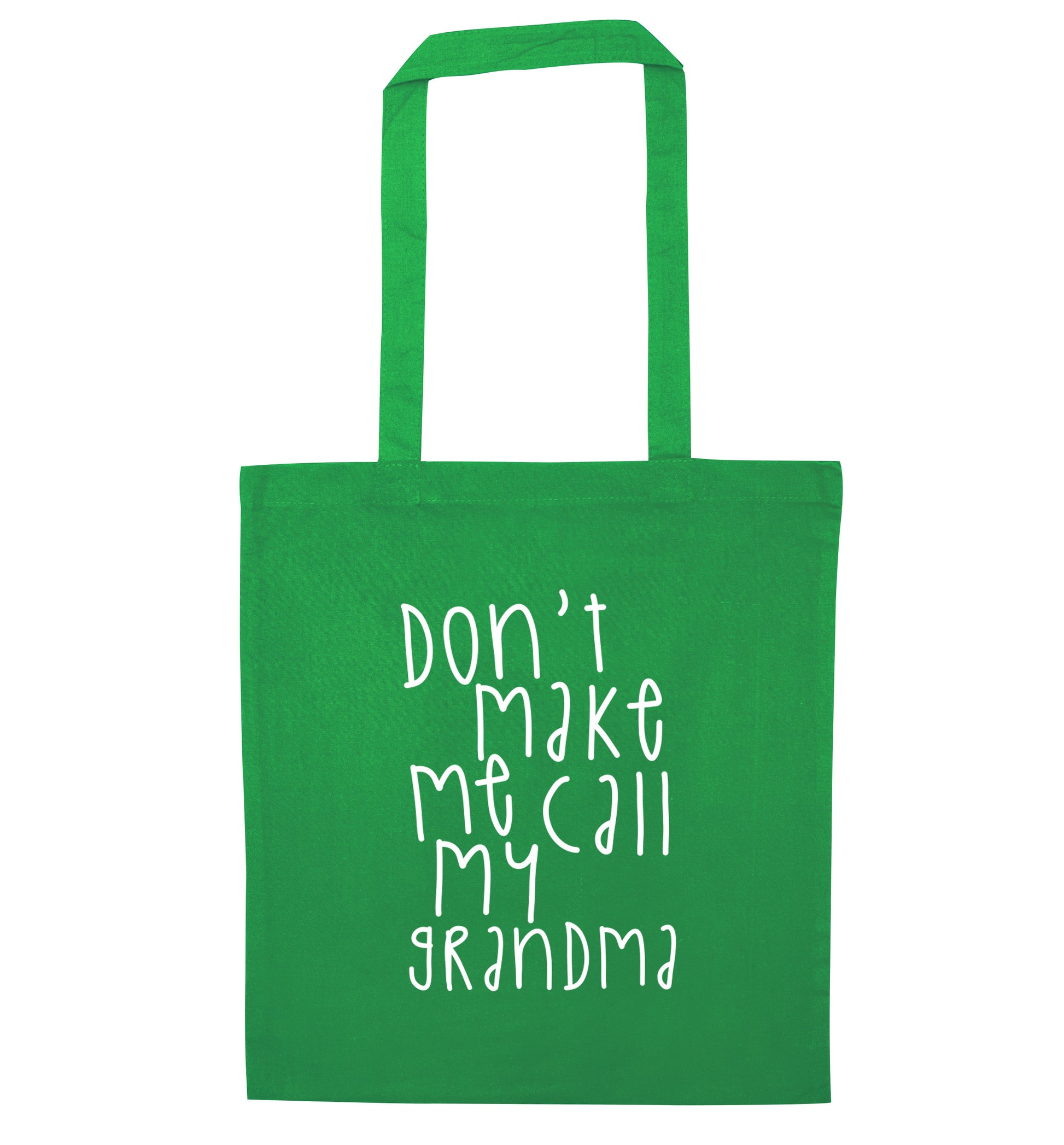 Don't make me call my grandma green tote bag