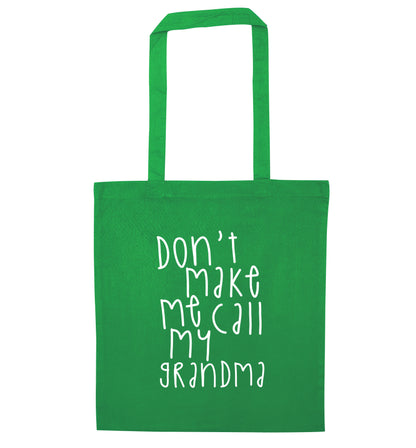 Don't make me call my grandma green tote bag