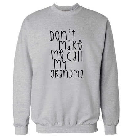 Don't make me call my grandma Adult's unisex grey Sweater 2XL