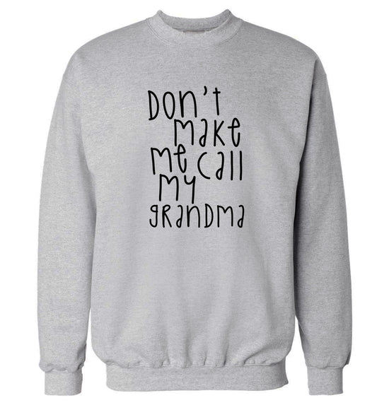 Don't make me call my grandma Adult's unisex grey Sweater 2XL