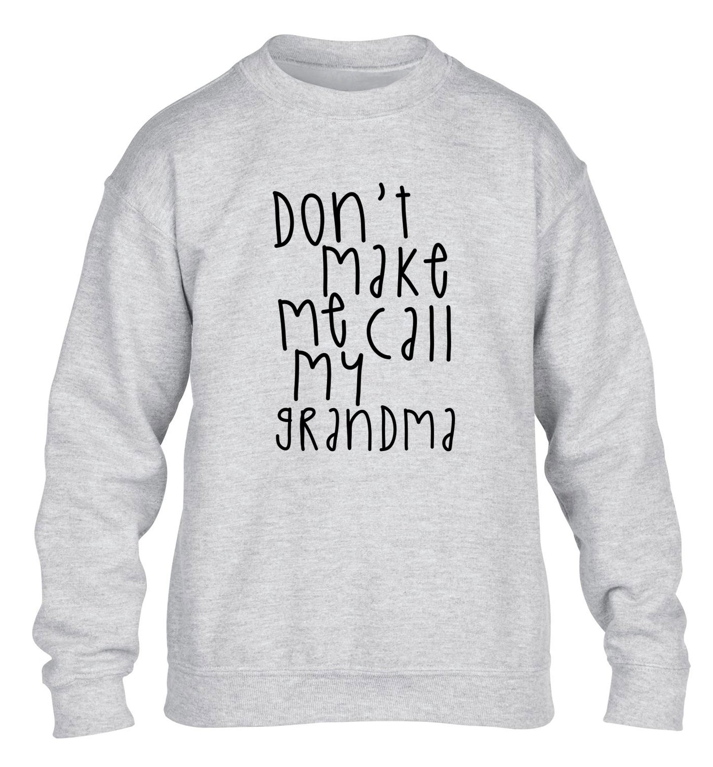 Don't make me call my grandma children's grey sweater 12-14 Years