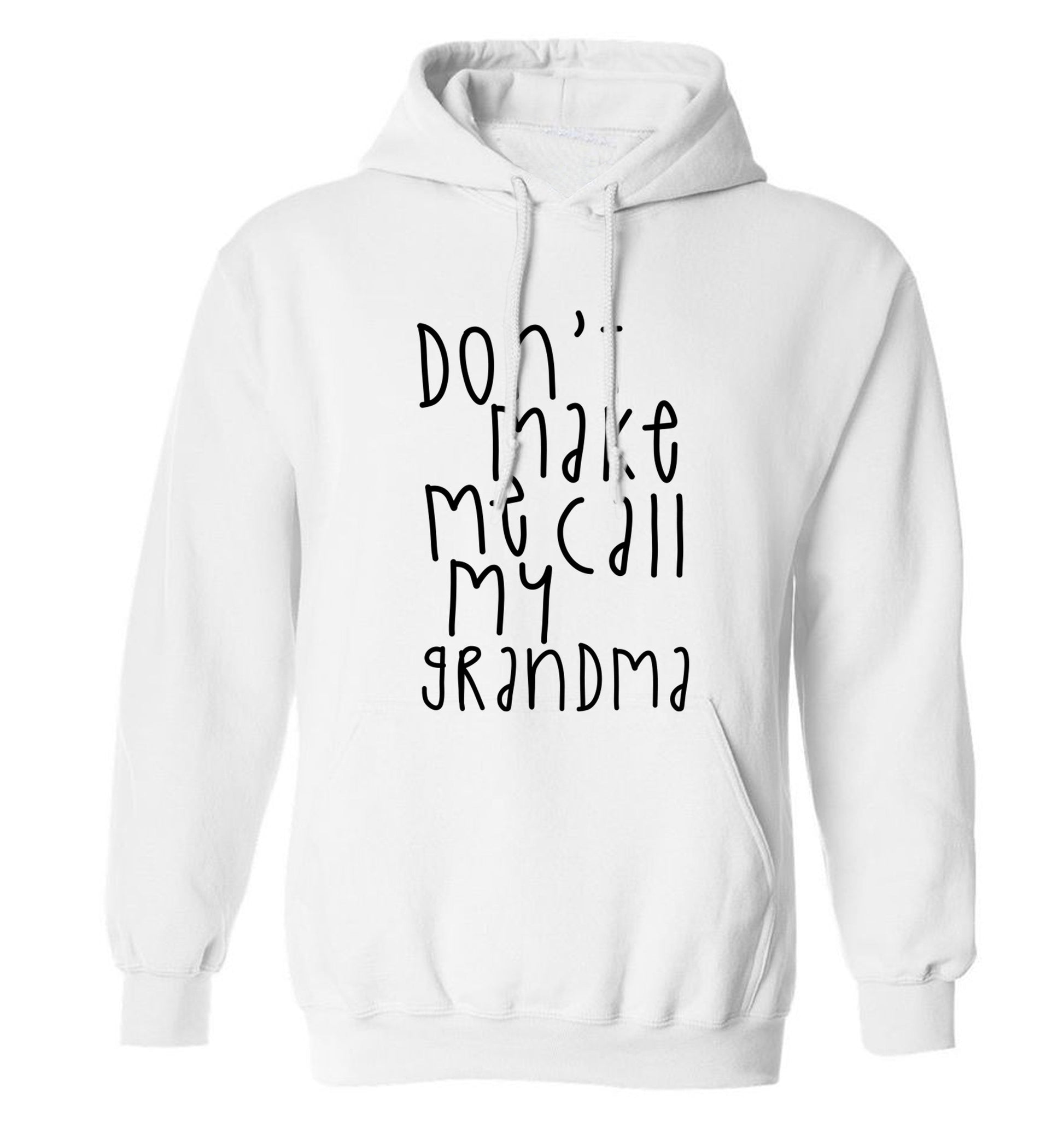 Don't make me call my grandma adults unisex white hoodie 2XL