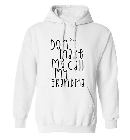 Don't make me call my grandma adults unisex white hoodie 2XL