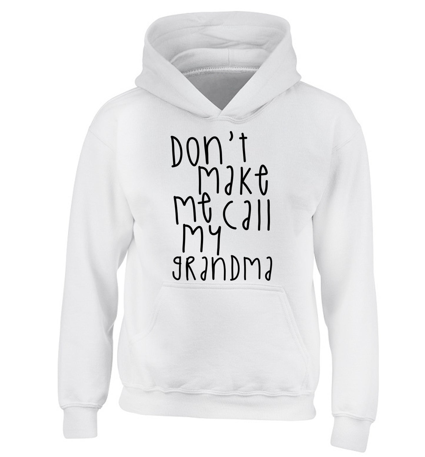 Don't make me call my grandma children's white hoodie 12-14 Years