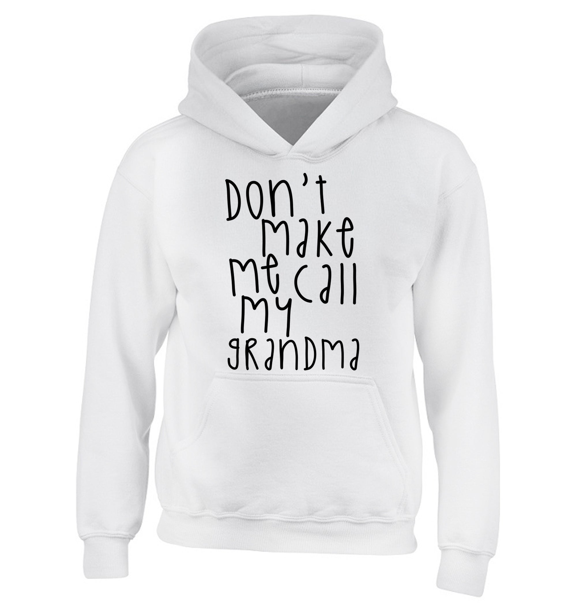 Don't make me call my grandma children's white hoodie 12-14 Years
