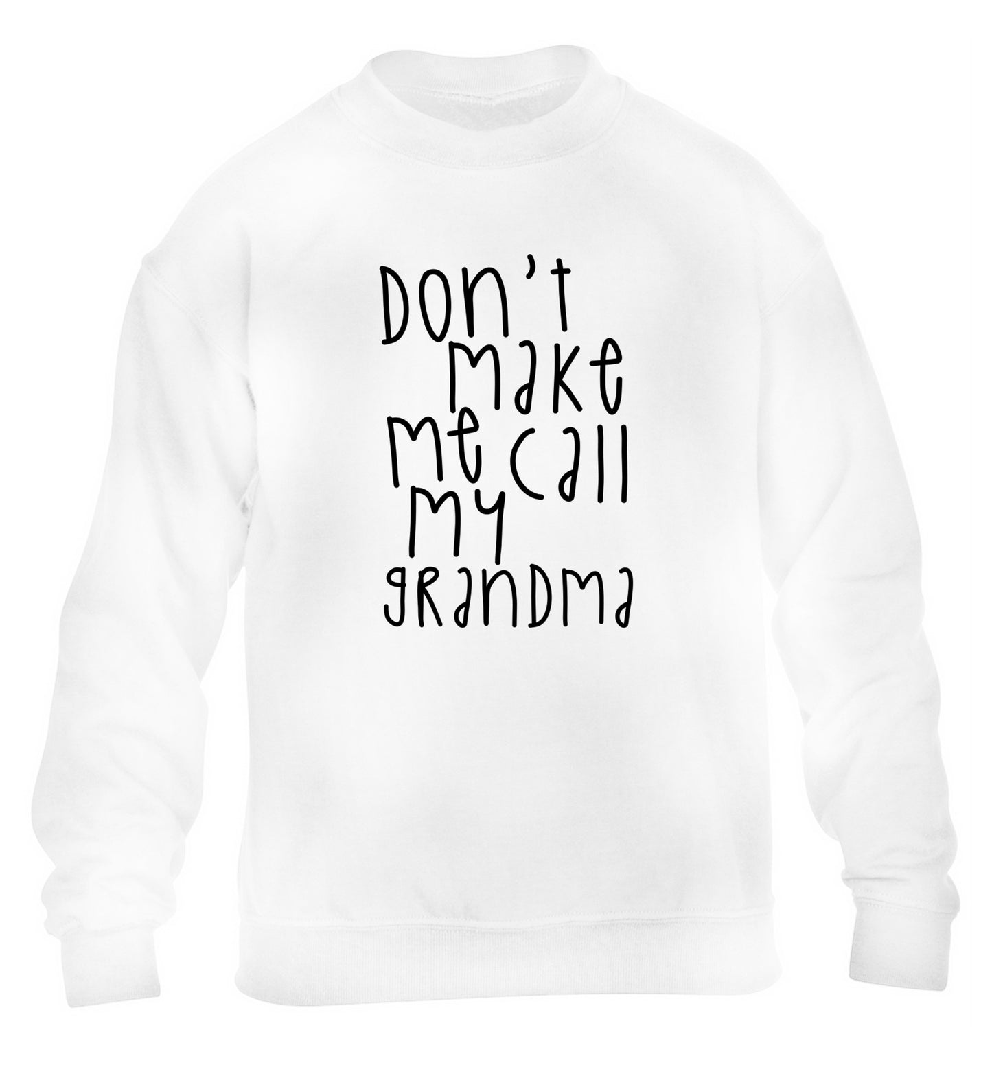 Don't make me call my grandma children's white sweater 12-14 Years