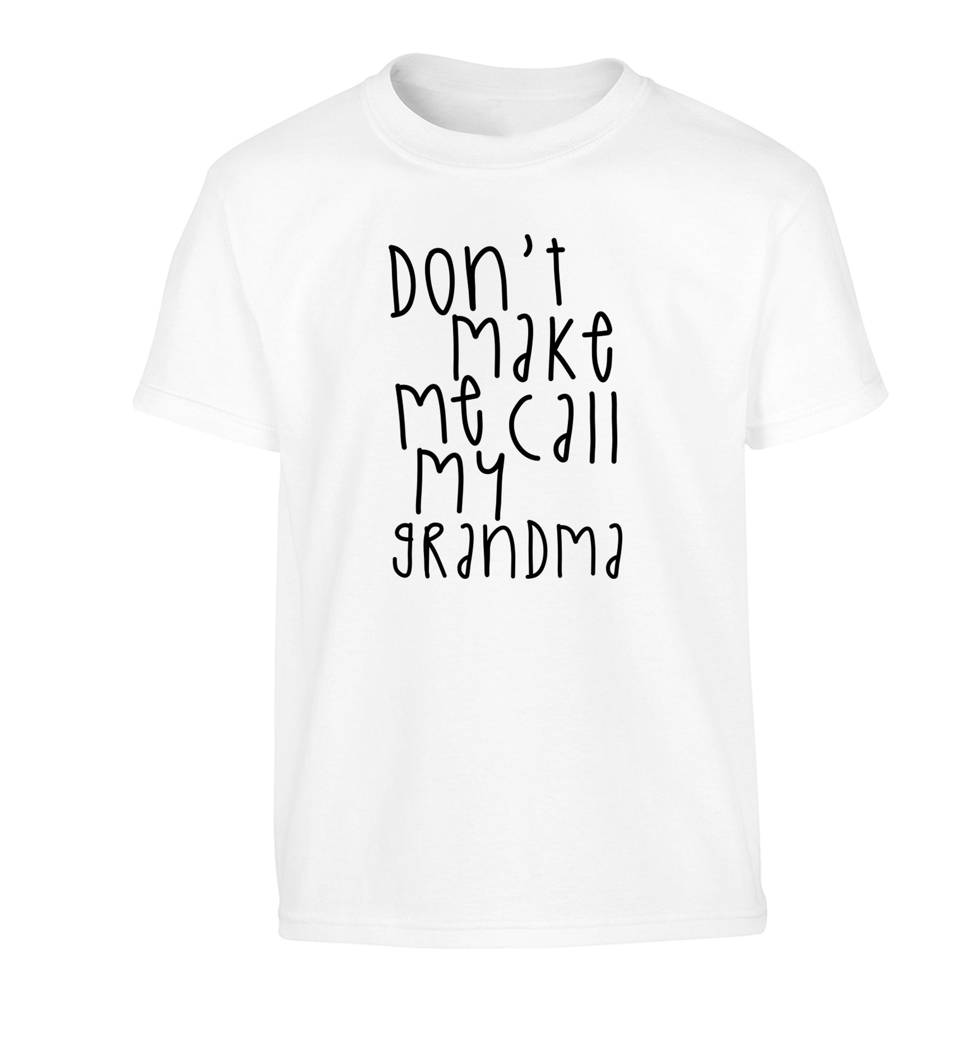 Don't make me call my grandma Children's white Tshirt 12-14 Years