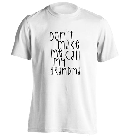Don't make me call my grandma adults unisex white Tshirt 2XL