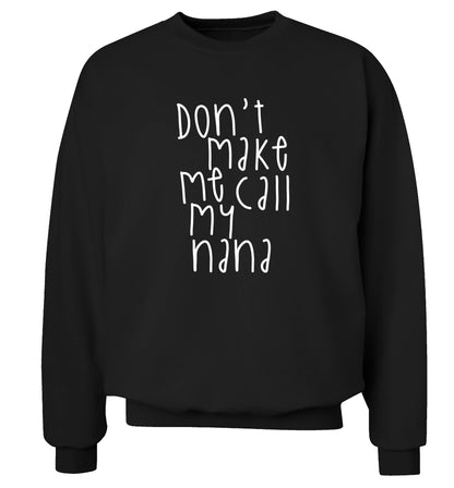 Don't make me call my nana Adult's unisex black Sweater 2XL