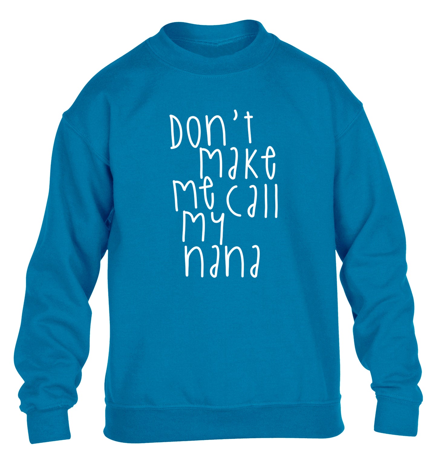 Don't make me call my nana children's blue sweater 12-14 Years