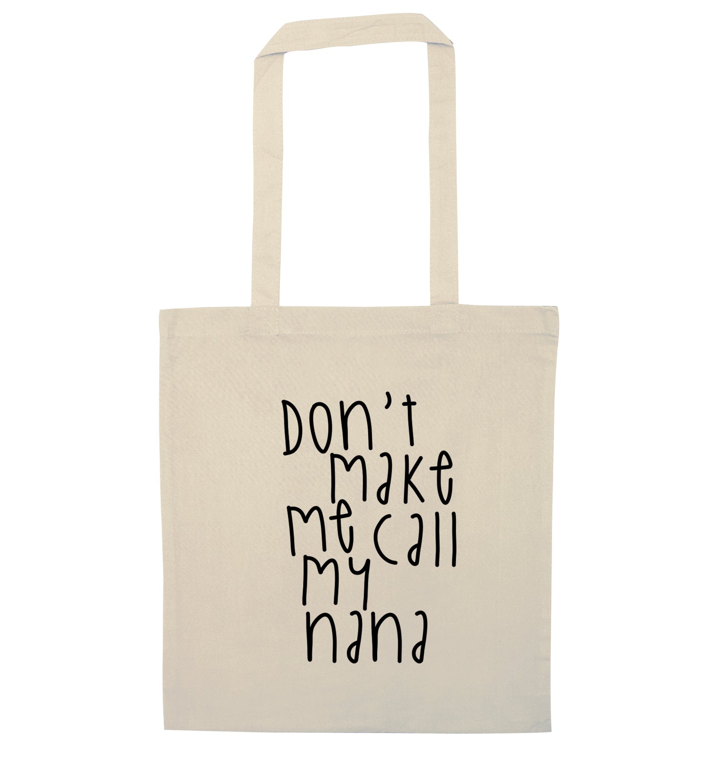 Don't make me call my nana natural tote bag