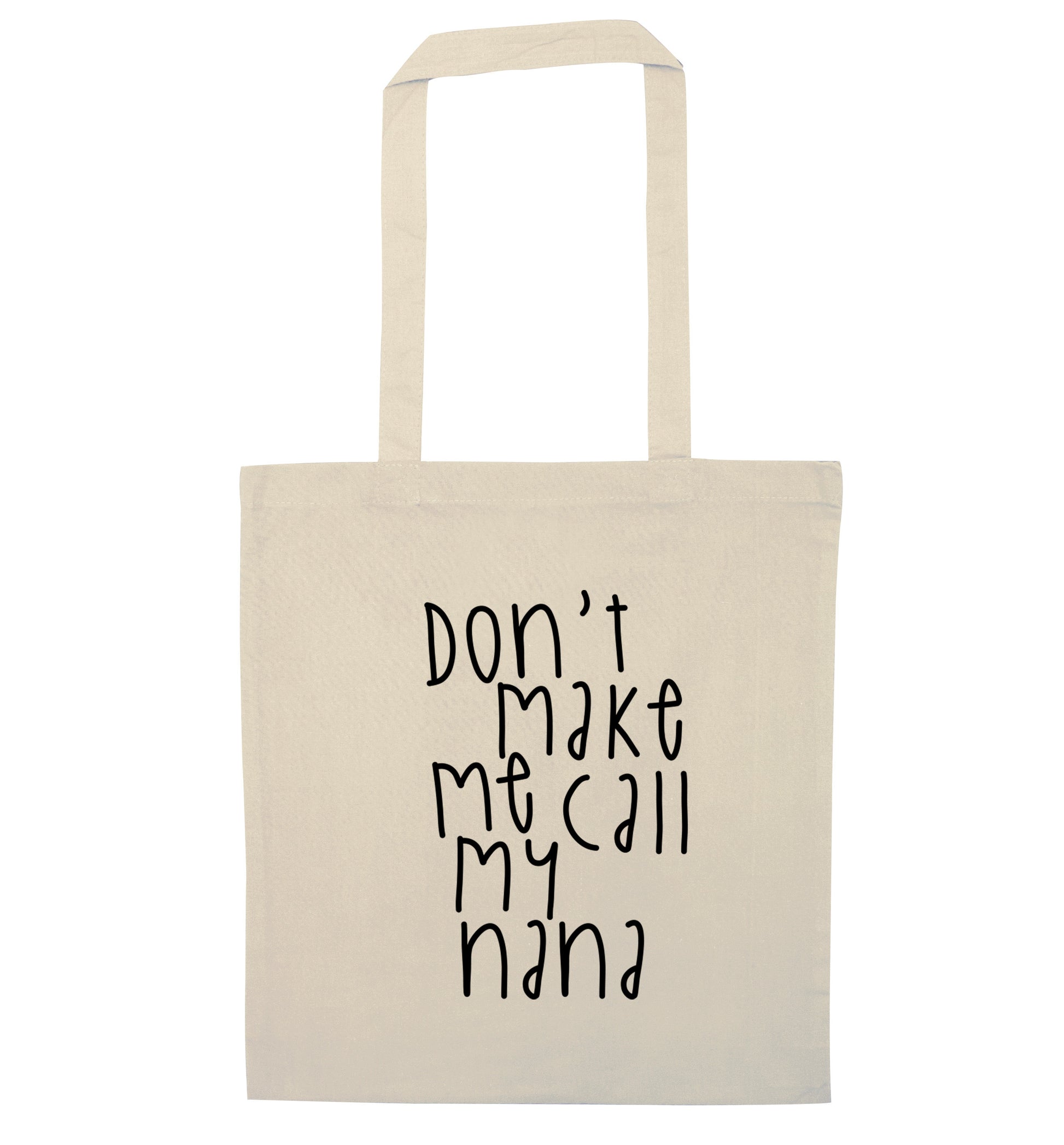 Don't make me call my nana natural tote bag