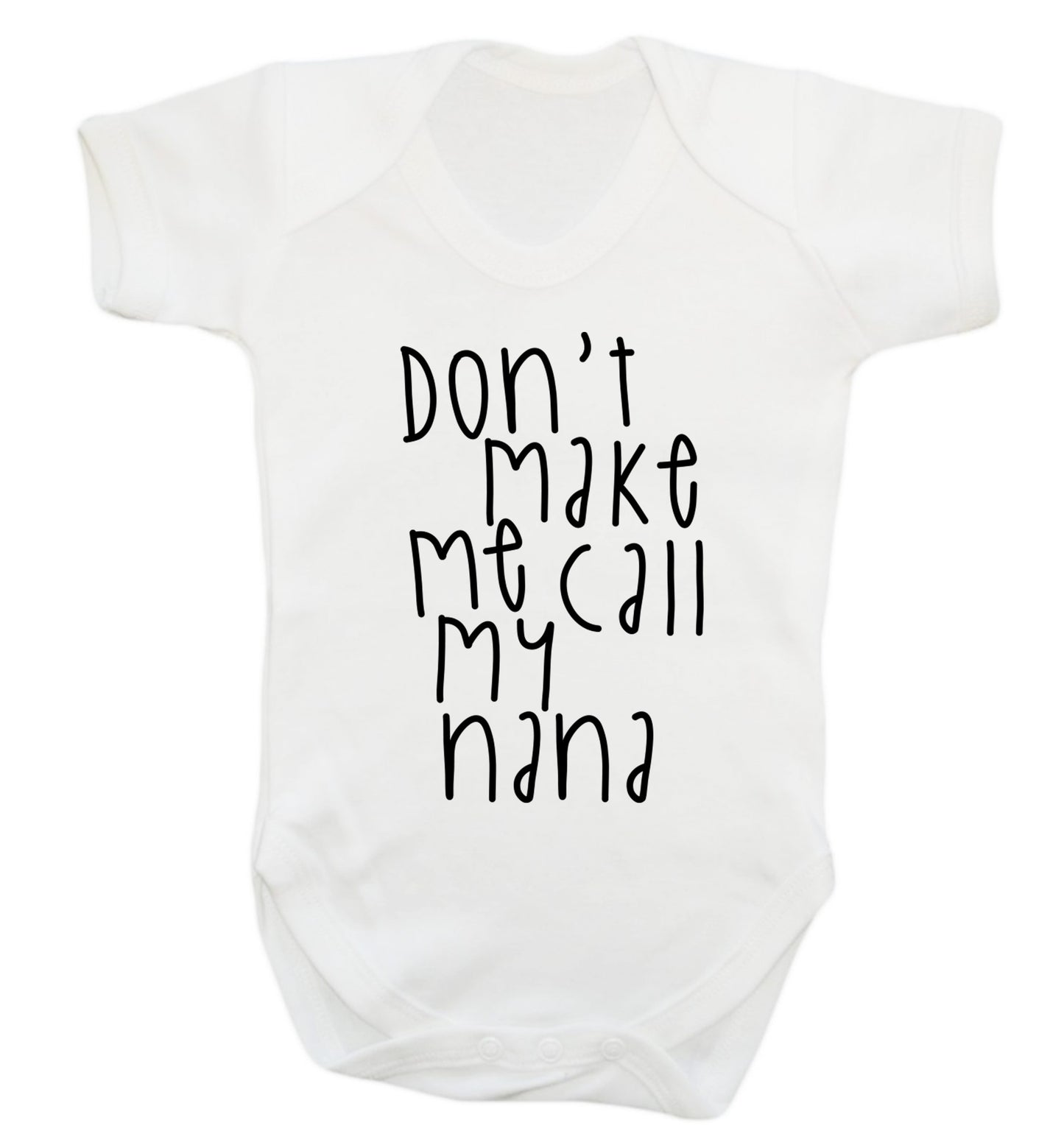 Don't make me call my nana Baby Vest white 18-24 months