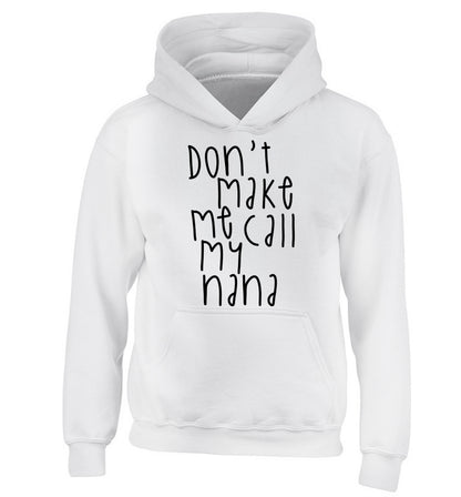 Don't make me call my nana children's white hoodie 12-14 Years