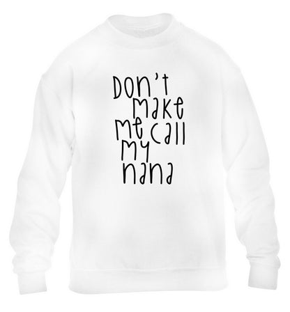 Don't make me call my nana children's white sweater 12-14 Years