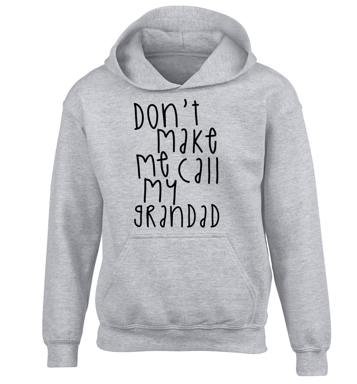 Don't make me call my grandad children's grey hoodie 12-14 Years