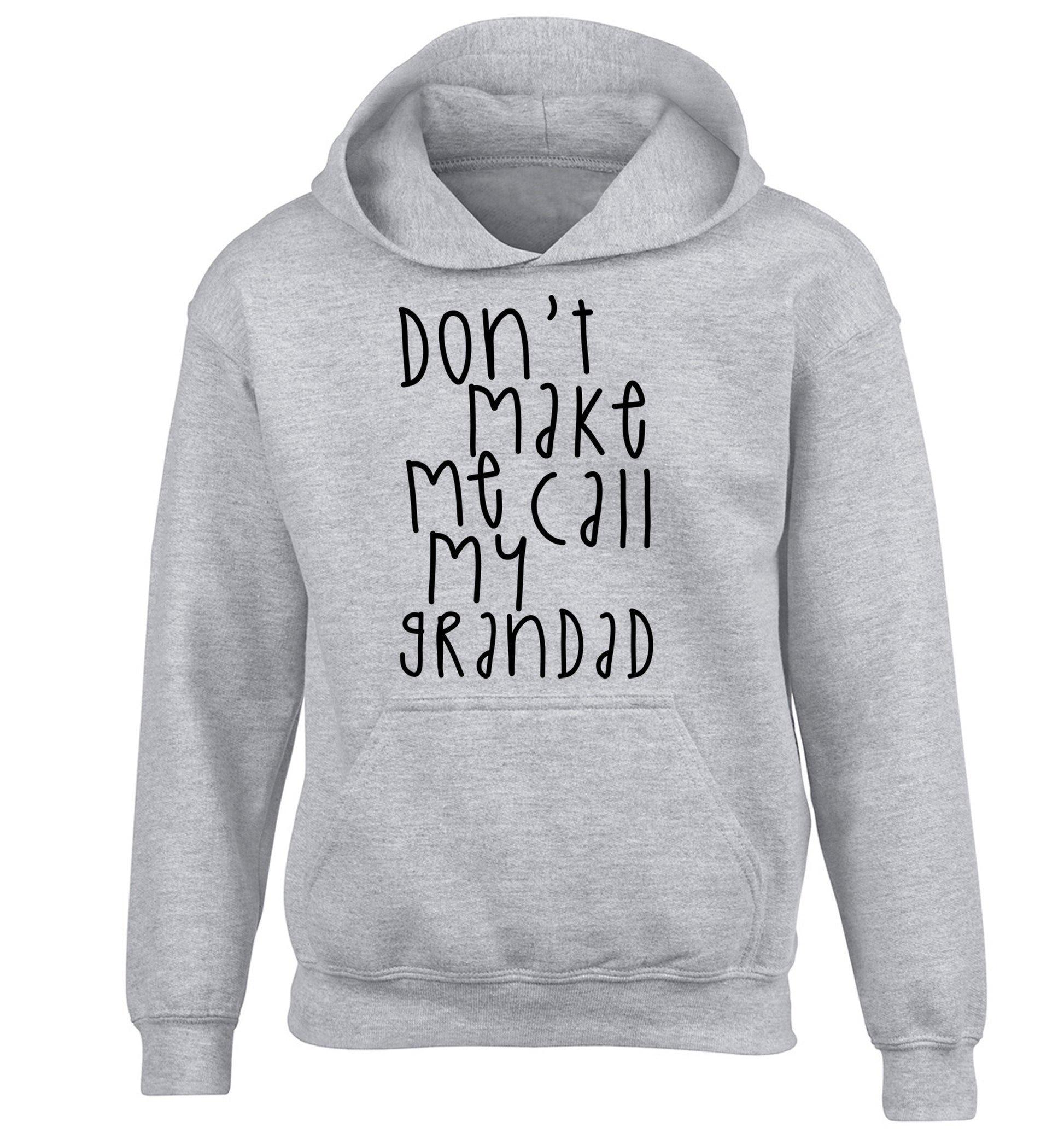 Don't make me call my grandad children's grey hoodie 12-14 Years