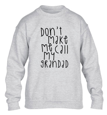 Don't make me call my grandad children's grey sweater 12-14 Years