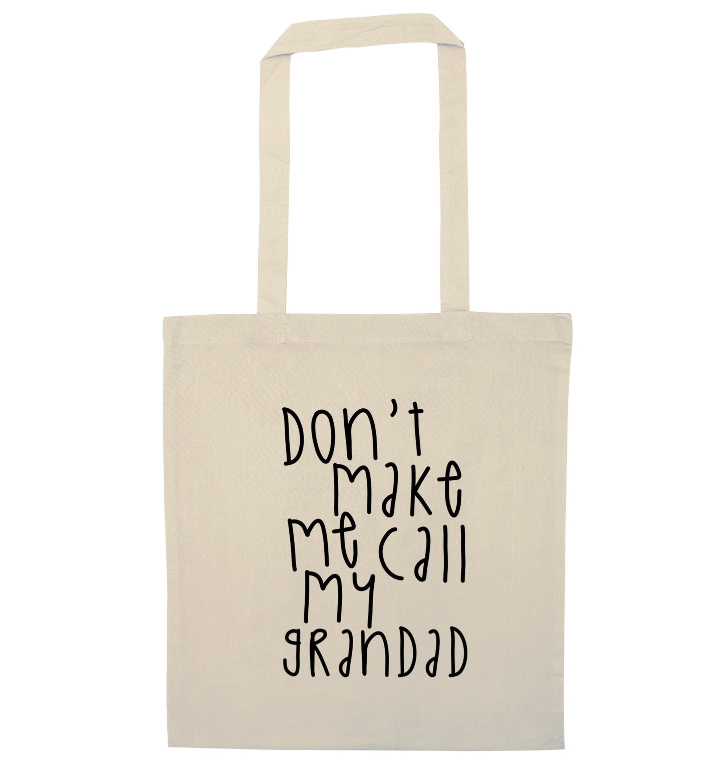 Don't make me call my grandad natural tote bag