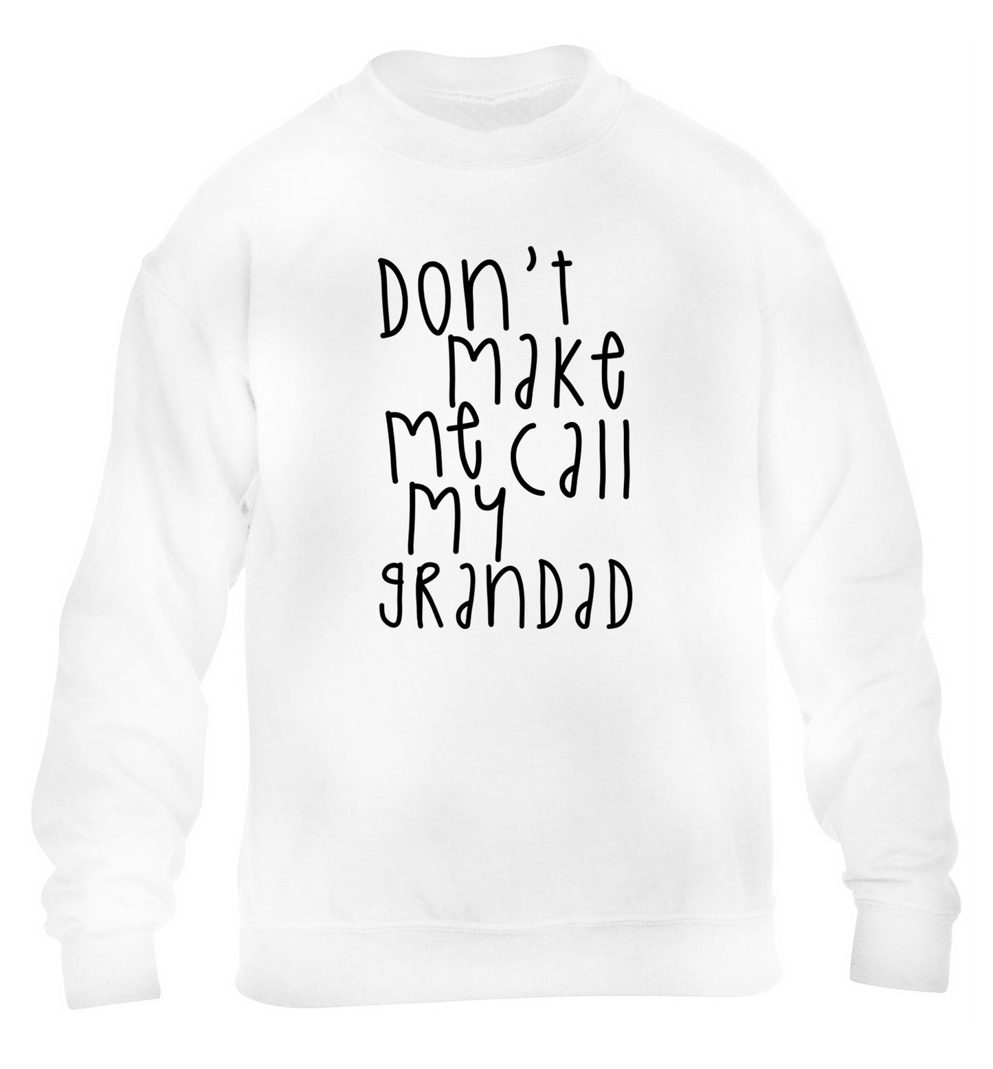 Don't make me call my grandad children's white sweater 12-14 Years