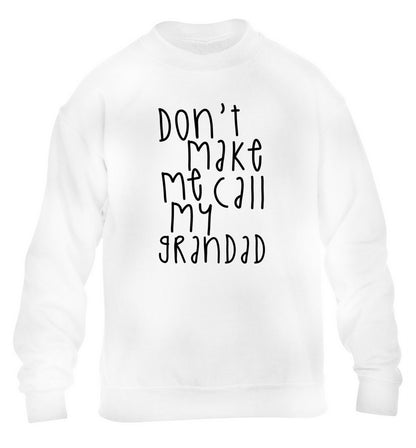 Don't make me call my grandad children's white sweater 12-14 Years