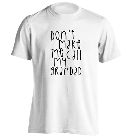 Don't make me call my grandad adults unisex white Tshirt 2XL