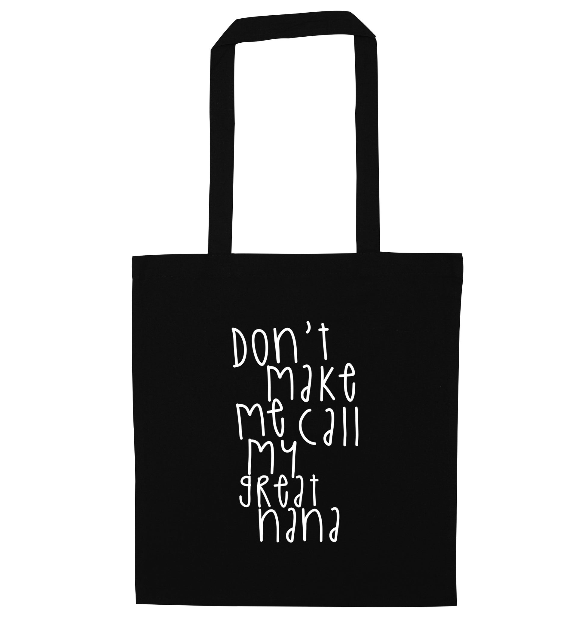Don't make me call my great nana black tote bag