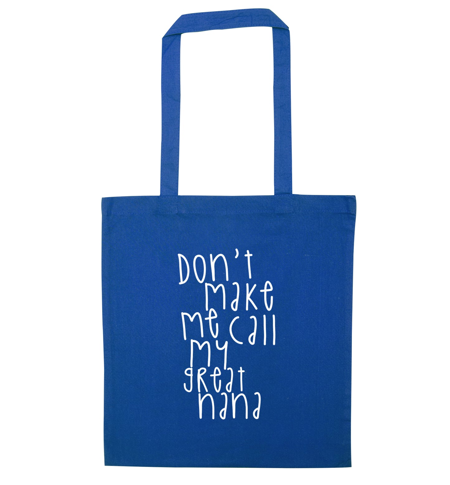 Don't make me call my great nana blue tote bag