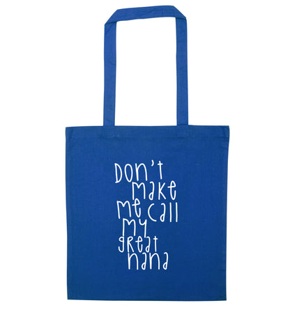 Don't make me call my great nana blue tote bag