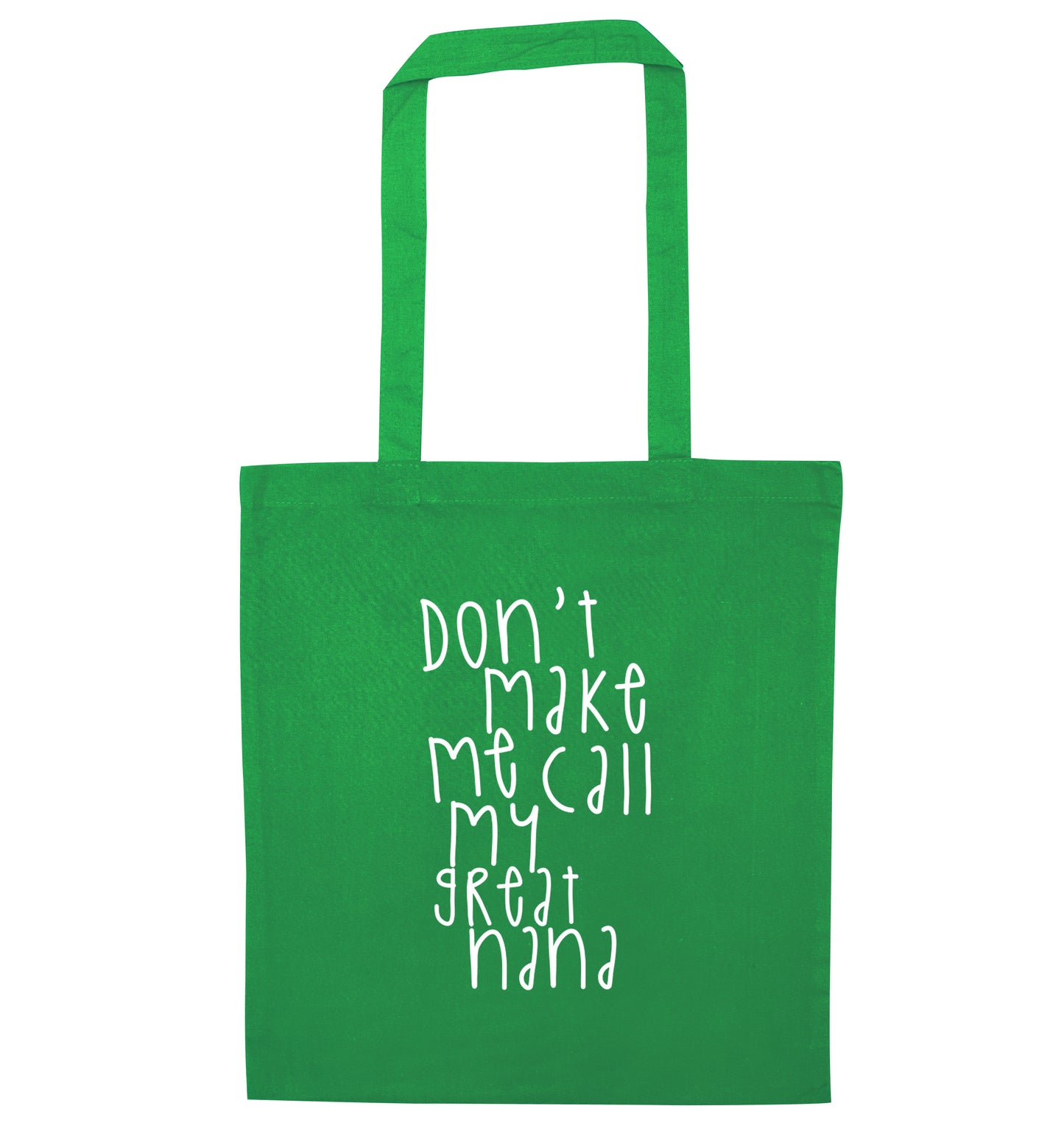 Don't make me call my great nana green tote bag