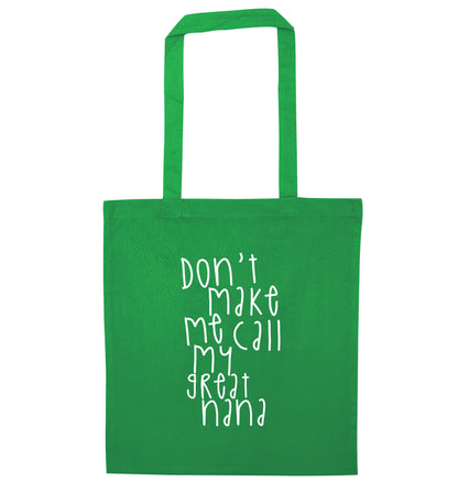 Don't make me call my great nana green tote bag