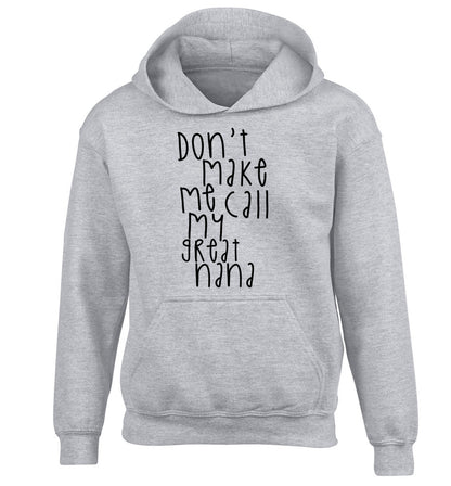 Don't make me call my great nana children's grey hoodie 12-14 Years