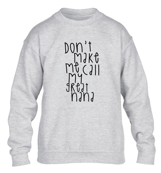 Don't make me call my great nana children's grey sweater 12-14 Years