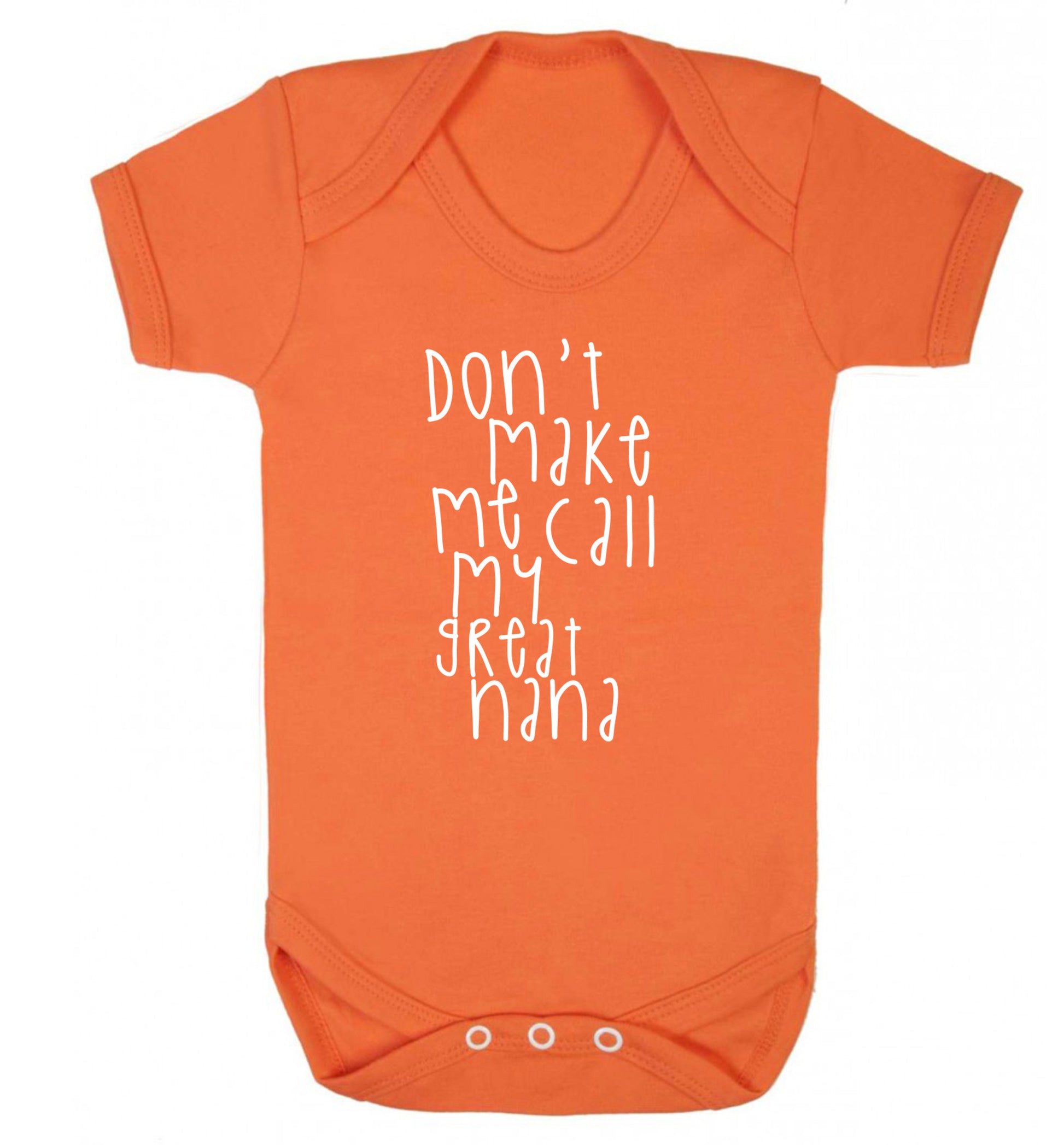 Don't make me call my great nana Baby Vest orange 18-24 months