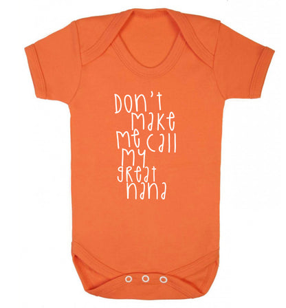 Don't make me call my great nana Baby Vest orange 18-24 months