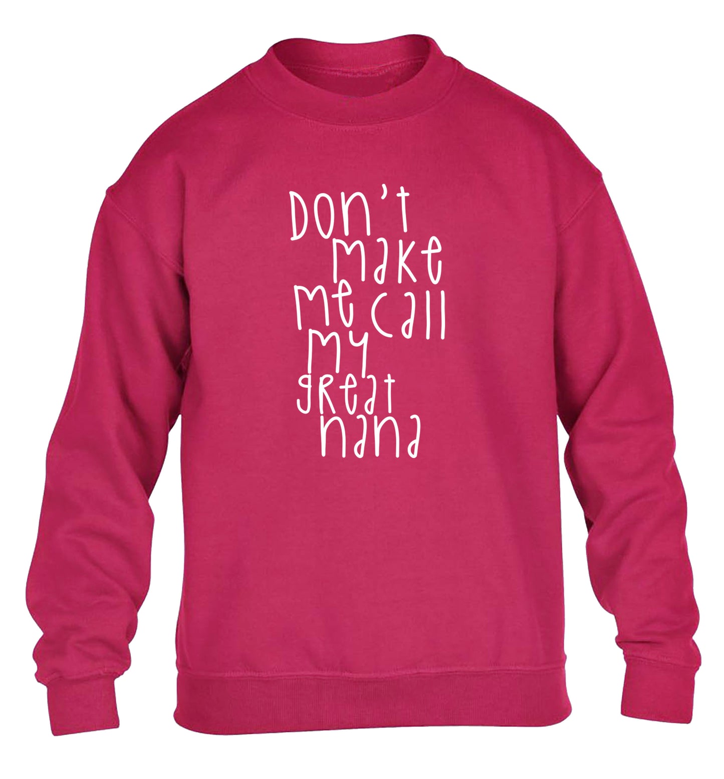 Don't make me call my great nana children's pink sweater 12-14 Years