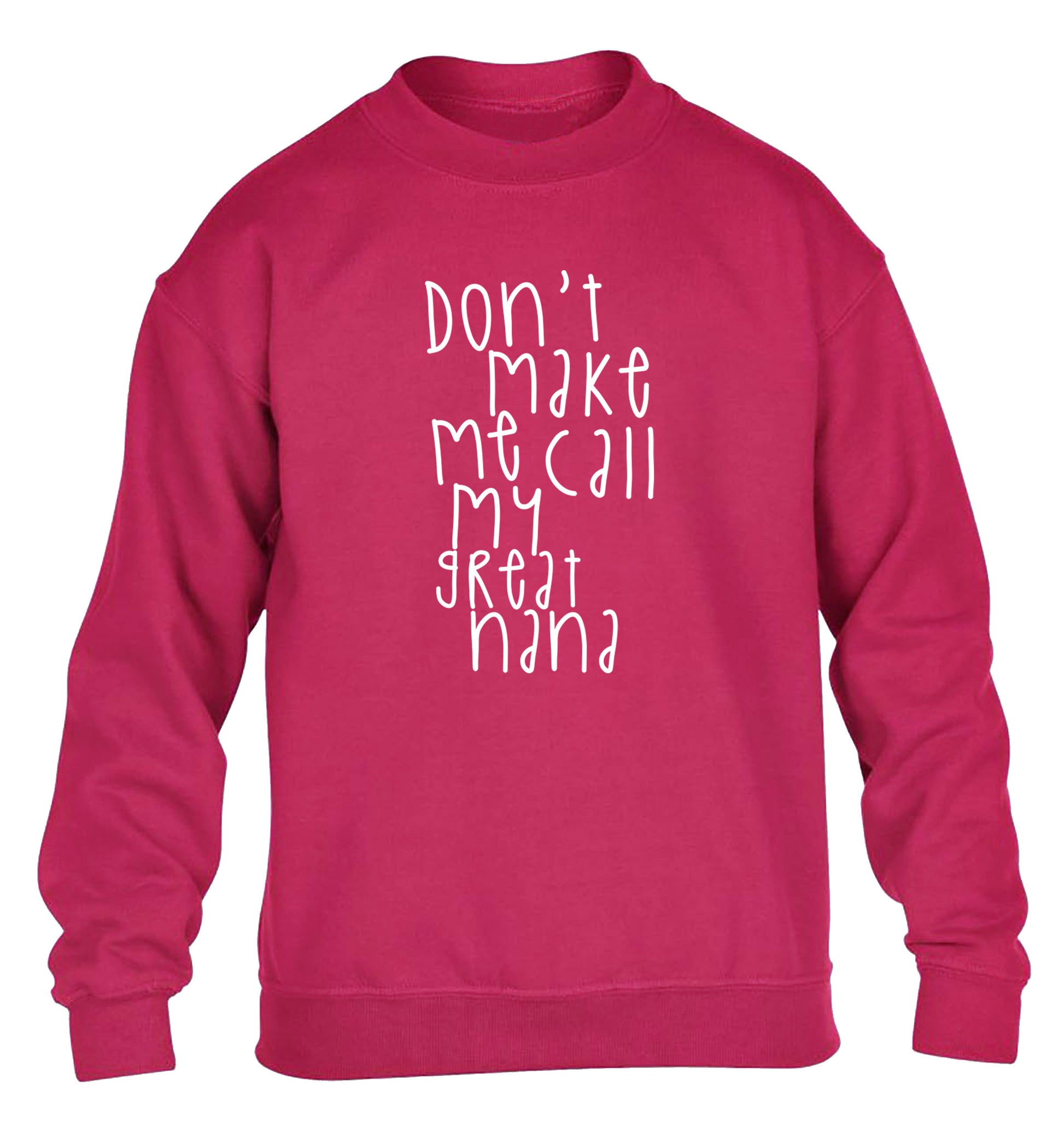 Don't make me call my great nana children's pink sweater 12-14 Years