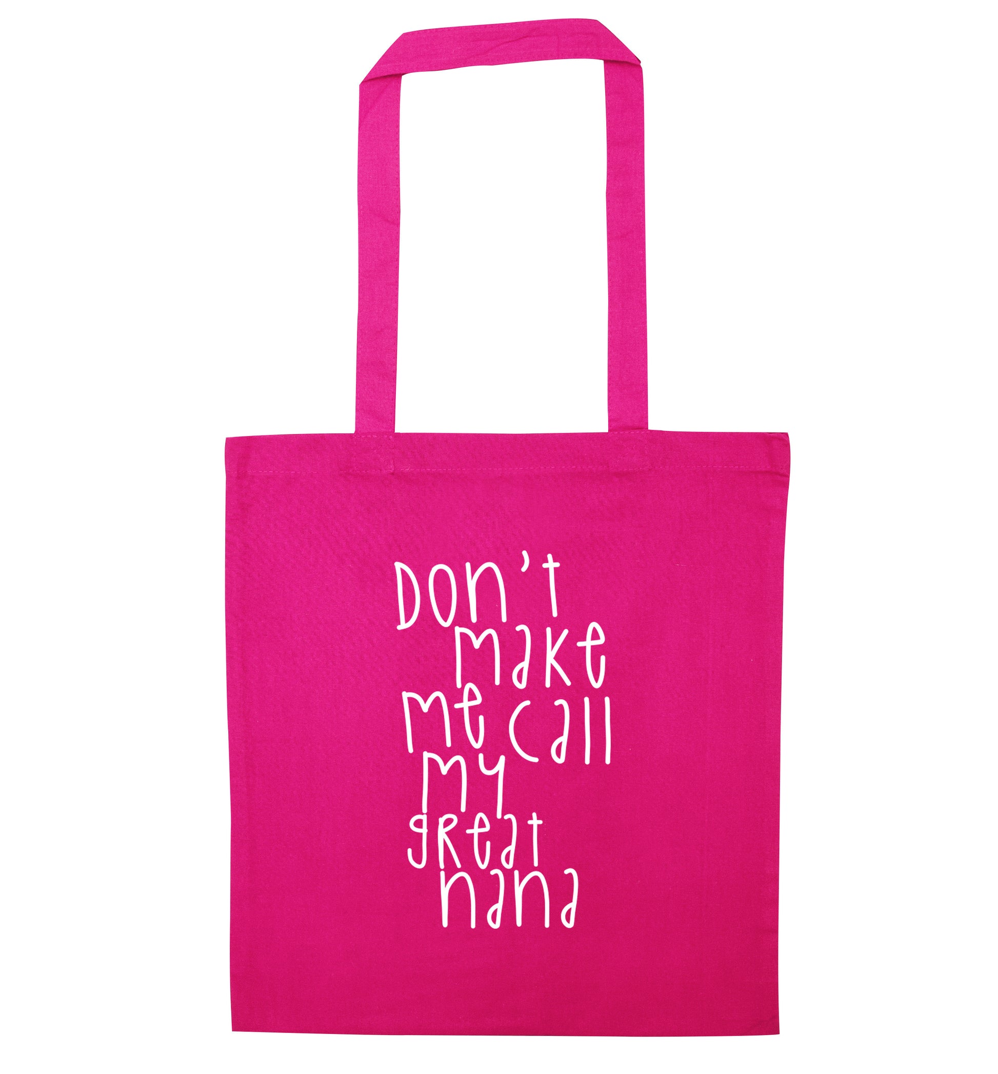 Don't make me call my great nana pink tote bag