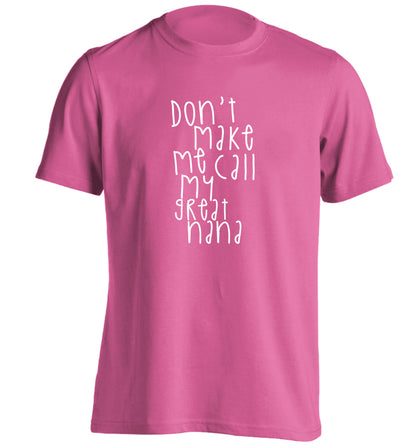 Don't make me call my great nana adults unisex pink Tshirt 2XL