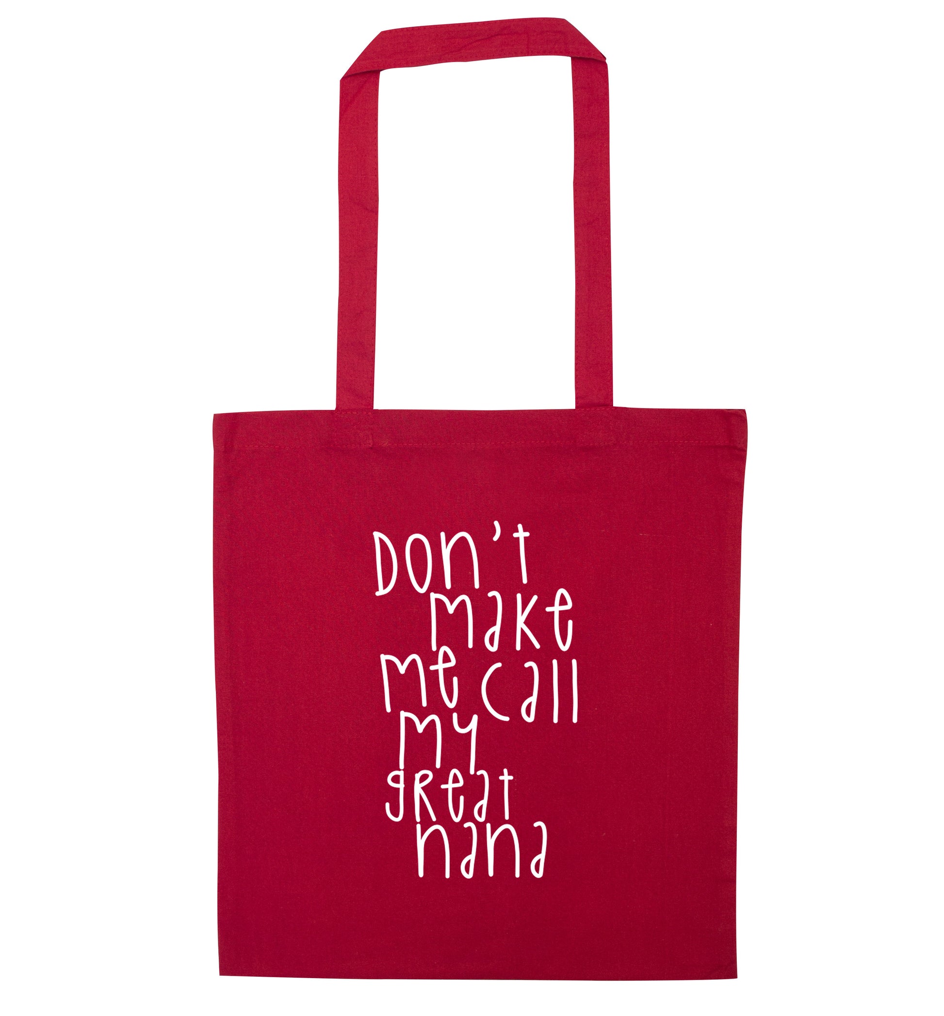 Don't make me call my great nana red tote bag