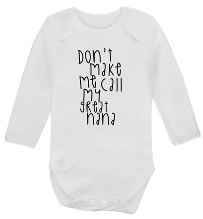 Don't make me call my great nana Baby Vest long sleeved white 6-12 months