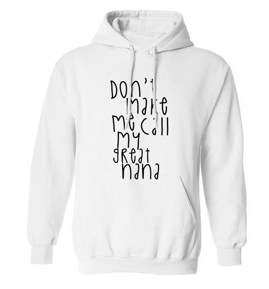 Don't make me call my great nana adults unisex white hoodie 2XL
