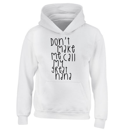 Don't make me call my great nana children's white hoodie 12-14 Years