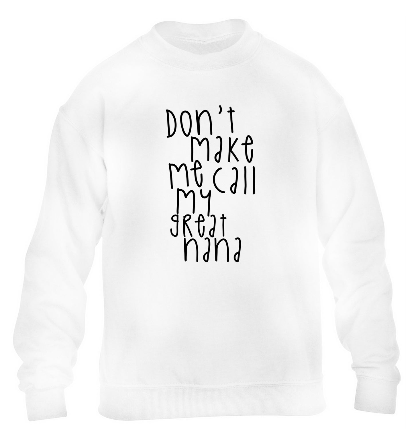 Don't make me call my great nana children's white sweater 12-14 Years