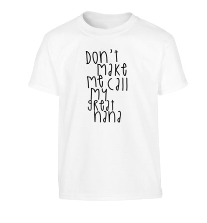 Don't make me call my great nana Children's white Tshirt 12-14 Years