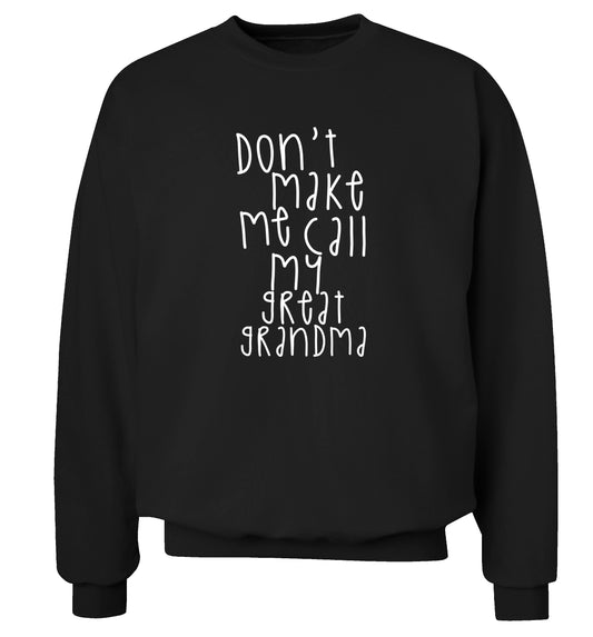 Don't make me call my great grandma Adult's unisex black Sweater 2XL
