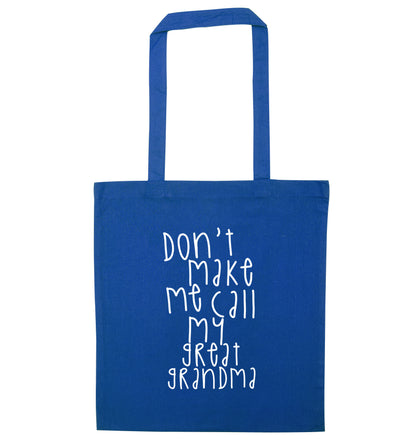 Don't make me call my great grandma blue tote bag