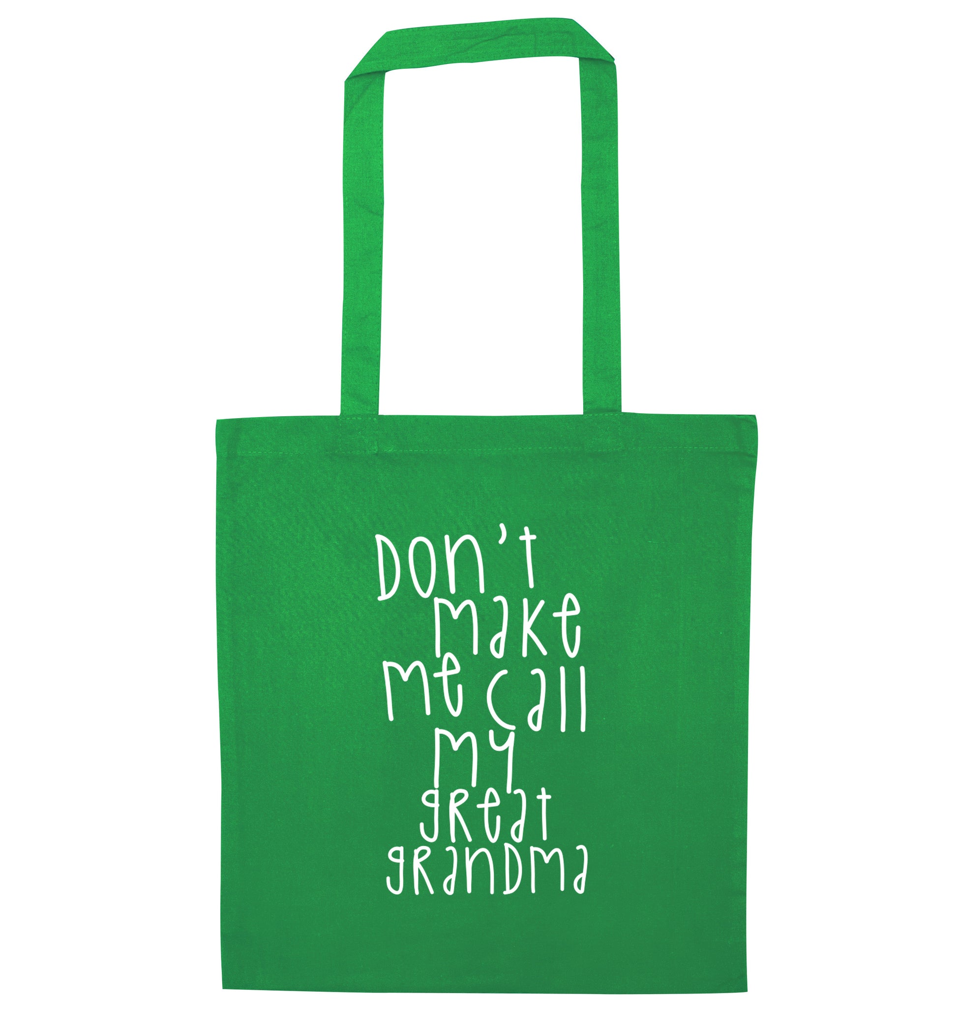 Don't make me call my great grandma green tote bag